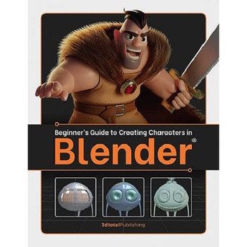 Beginner's Guide to Creating Characters in Blender - Beginner's Guide to Creating Characters in Blender -