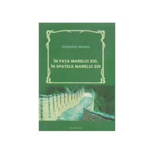 In fata marelui zid, in spatele marelui zid (Comedie in doua parti), Octavian Morea