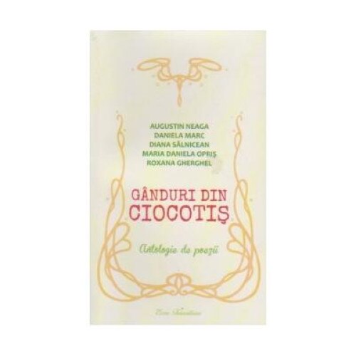 Ganduri din Ciocotis. Antologie de poezii, Augustin Neaga