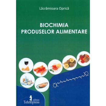 Biochimia produselor alimentare, Lacramioara Oprica Biochimia produselor alimentare, Lacramioara Oprica