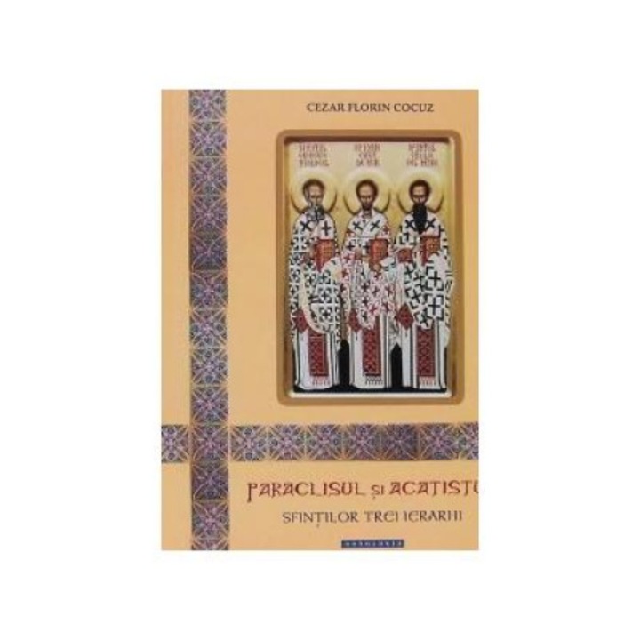 Paraclisul si Acatistul Sfintilor Trei Ierarhi, Cezar Florin Cocuz