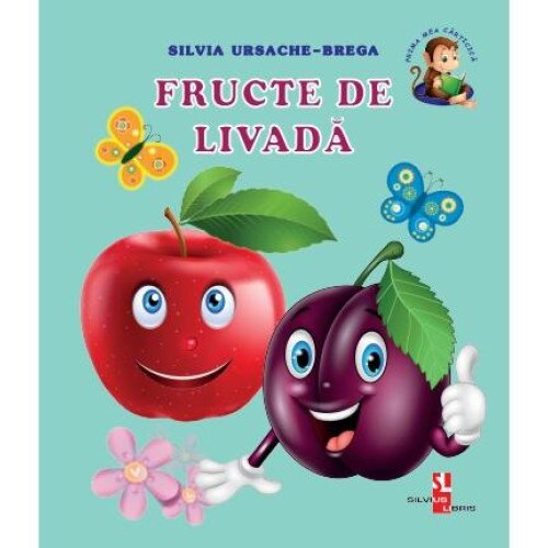 Prima mea carticica: Fructe de livada, Silvia Ursache-Brega