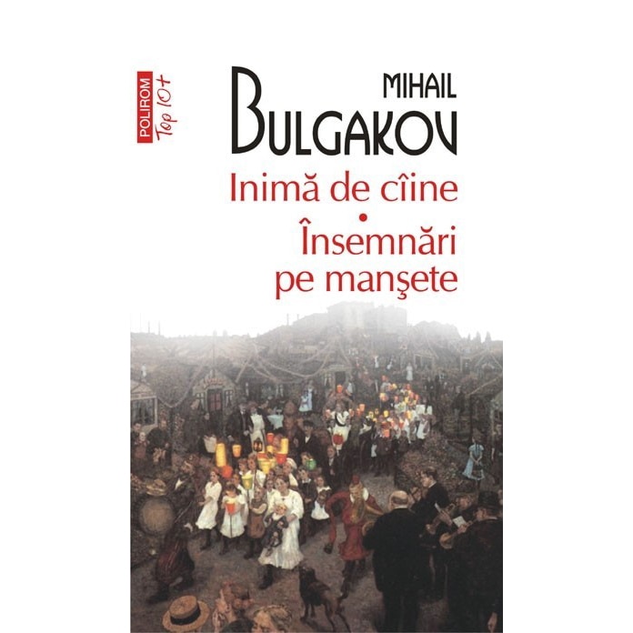 Inima de ciine. Insemnari pe mansete (Editia 2011) - Mihail Bulgakov