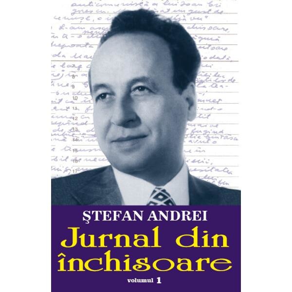 Jurnal din inchisoare Vol.1 - Stefan Andrei
