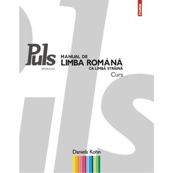 Puls: Manual de limba romana ca limba straina. Nivelurile A1-A2 - Daniela Kohn Puls: Manual de limba romana ca limba straina. Nivelurile A1-A2 - Daniela Kohn