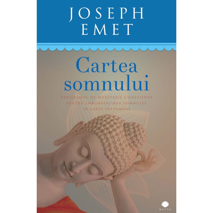 Az alvás könyve. A tudatos meditációs program az alvás javítására hét hét alatt - Joseph Emet (Román nyelvű kiadás)