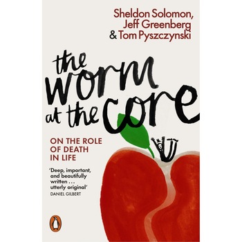 The Worm at the Core - Sheldon Solomon,Jeff Greenberg,Tom Pyszczynski The Worm at the Core - Sheldon Solomon,Jeff Greenberg,Tom Pyszczynski