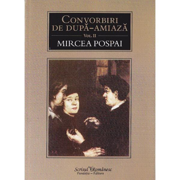 Convorbiri de dupa-amiaza vol.2 - Mircea Pospai