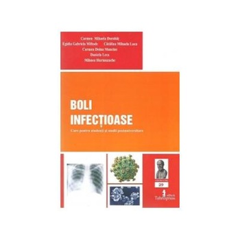 Boli infectioase. Curs pentru studenti si studii postuniversitare, Carmen Mihaela Dorobat Boli infectioase. Curs pentru studenti si studii postuniversitare, Carmen Mihaela Dorobat