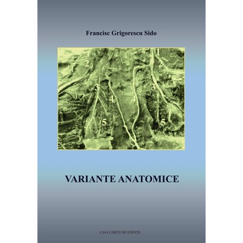 Variante anatomice, Francisc Grigorescu Sido Variante anatomice, Francisc Grigorescu Sido