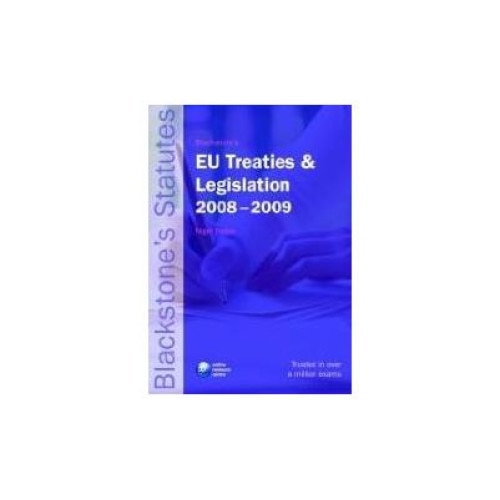Blackstone's EU Treaties and Legislation 2008 - 2009 (Blackstone's Statutes), Nigel Foster