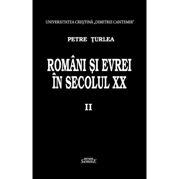Romani si evrei in secolul XX. Vol.2 - Petre Turlea