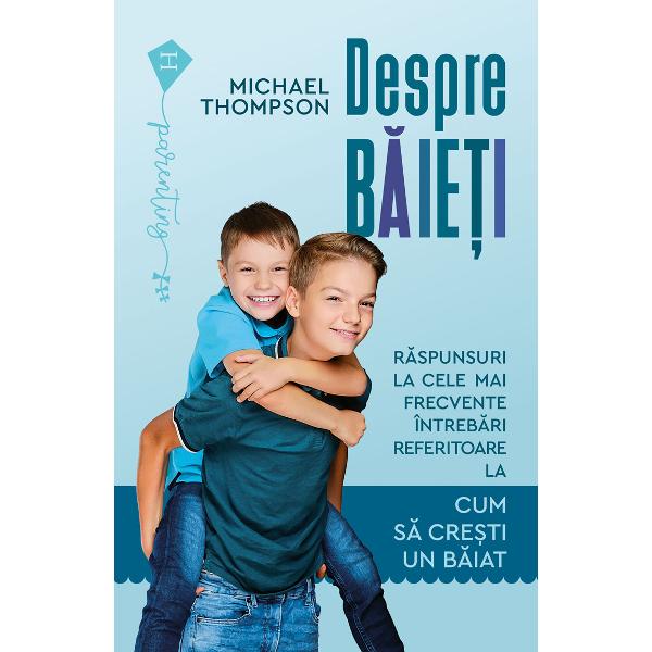 Despre baieti. Raspunsuri la cele mai frecvente intrebari - Michael Thompson