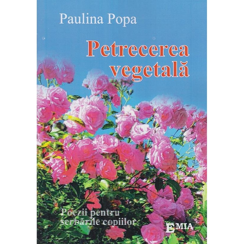 Petrecerea vegetala. Poezii pentru serbarile copiilor, Paulina Popa
