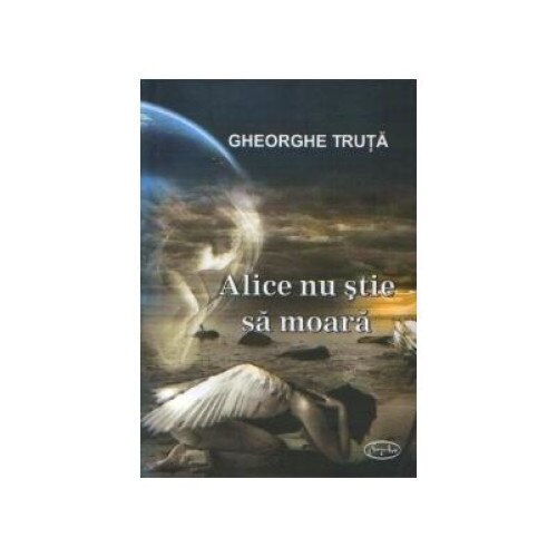 Alice nu stie sa moara, Gheorghe Truta