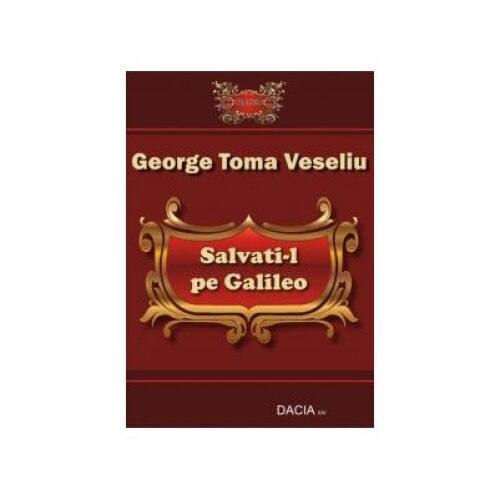 Salvati-l pe Galileo, George Toma Veseliu