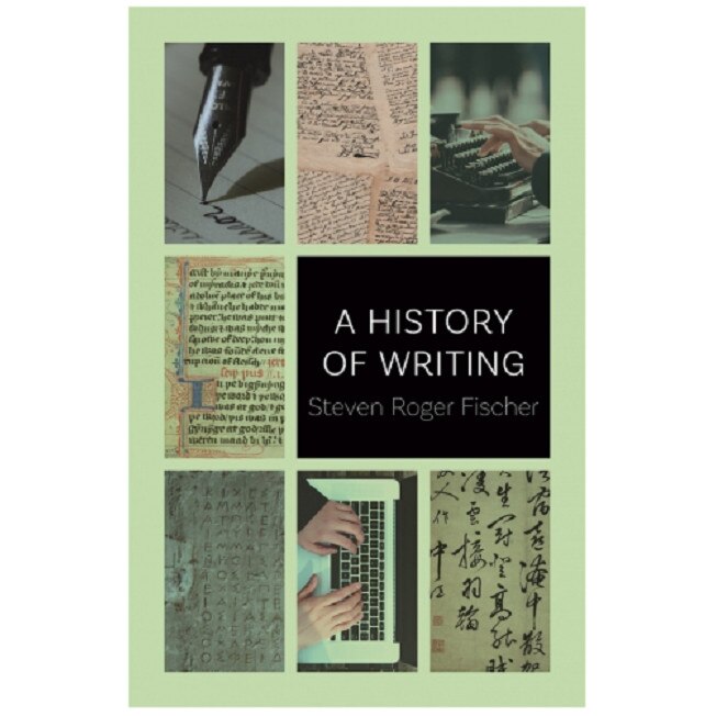 A History of Writing - Steven Roger Fischer