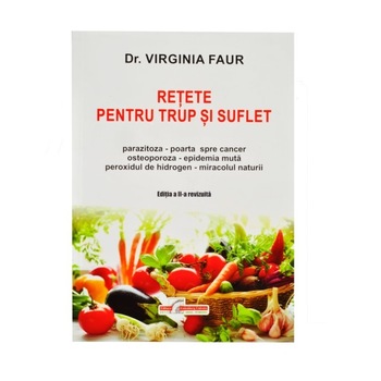 Retete pentru Trup si Suflet, Favisan, Dr. Virginia Faur, 316 pagini Retete pentru Trup si Suflet, Favisan, Dr. Virginia Faur, 316 pagini