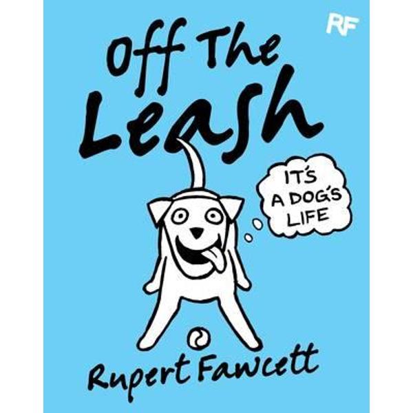 Off the Leash: It's a Dog's Life