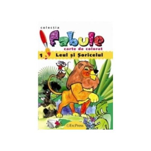 Leul si soricelul - Carte de colorat (colectia Fabule)