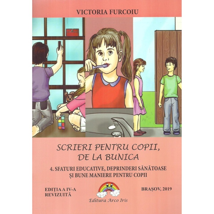 Scrieri pentru copii, de la bunica. 4. Sfaturi educative, deprinderi sanatoase si bune maniere pentru copii, Victoria Furcoiu