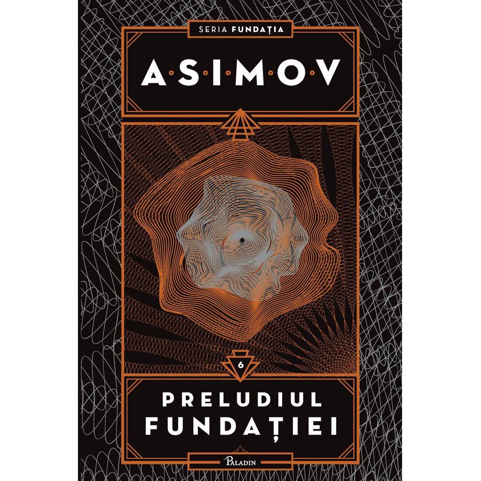 Fundatia #6. Preludiul fundatiei, Isaac Asimov