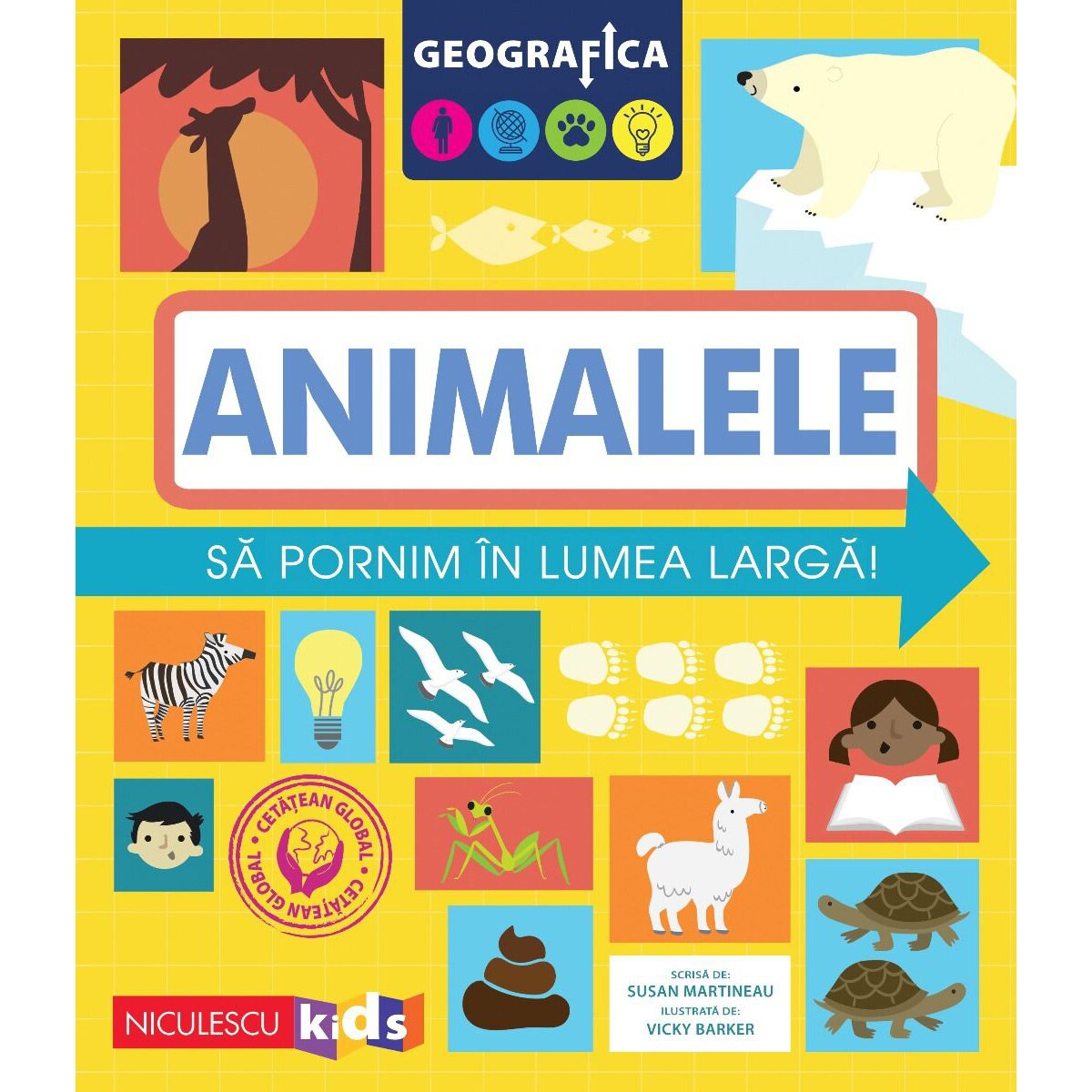 Geografica. Animalele - Sa pornim in lumea larga, Susan Martineau