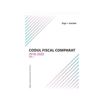 Codul fiscal comparat 2018 - 2020 (cod+norme), 3 volume, Nicolae Mandoiu Codul fiscal comparat 2018 - 2020 (cod+norme), 3 volume, Nicolae Mandoiu