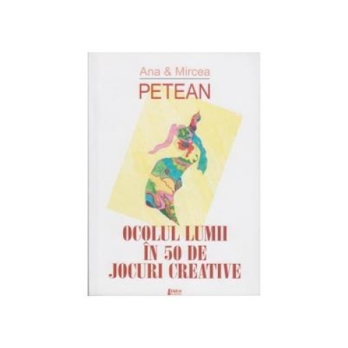 Ocolul lumii in 50 de jocuri creative, Mircea Petean