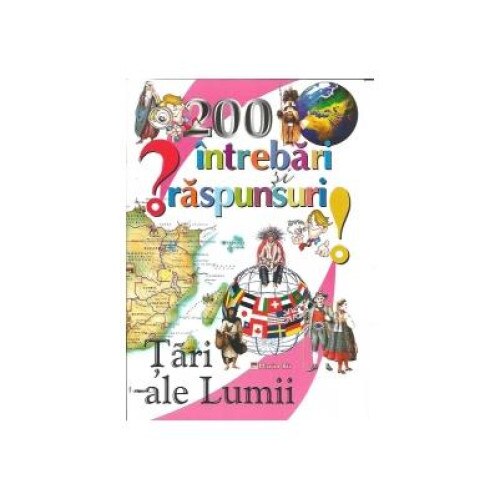 200 de intrebari si raspunsuri - Tari ale lumii