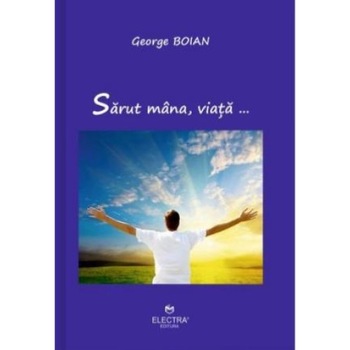 Sarut mana, viataa¦, George Boian Sarut mana, viataa¦, George Boian
