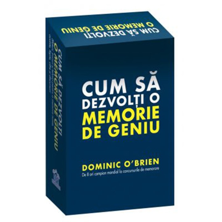 Cum sa dezvolti o memorie de geniu saptamana cu saptamana, Dominic O'Brien