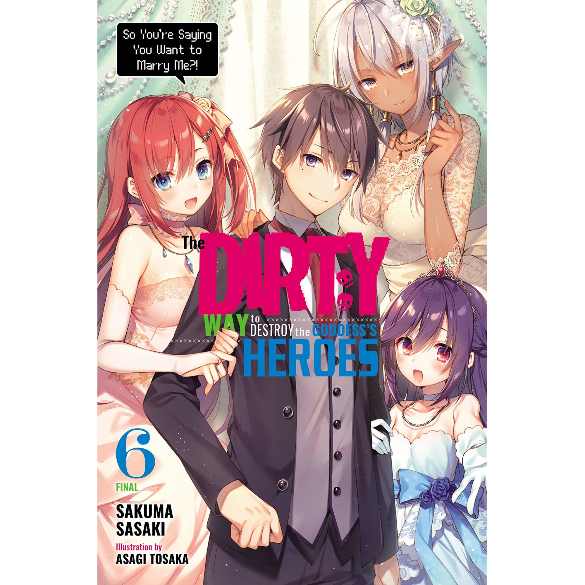 The Dirty Way to Destroy the Goddess's Heroes, Vol. 6 - Sakuma Sasaki