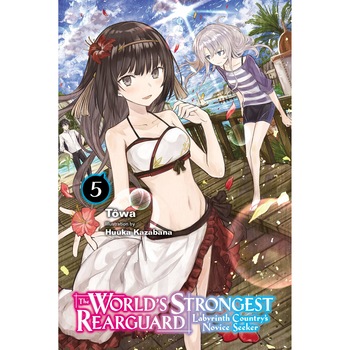 The World's Strongest Rearguard: Labyrinth Country's Novice Seeker. Vol. 5 - Towa The World's Strongest Rearguard: Labyrinth Country's Novice Seeker. Vol. 5 - Towa