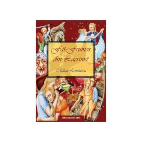 Fat Frumos din lacrima (editie de lux cartonata A4, full policromie), Mihai Eminescu