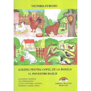 Scrieri pentru copii, de la bunica. 11. Povestiri hazlii, Victoria Furcoiu Scrieri pentru copii, de la bunica. 11. Povestiri hazlii, Victoria Furcoiu