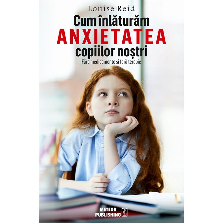 Cum inlaturam axietatea copiilor nostri, Louise Reid