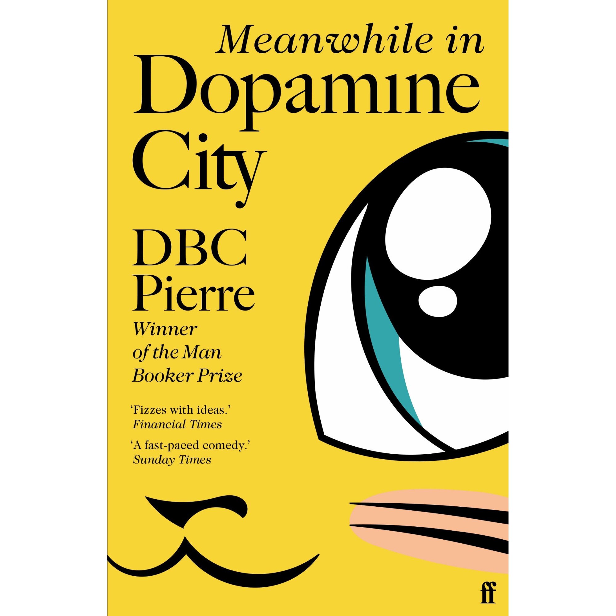 Meanwhile in Dopamine City - DBC Pierre, editia 2021