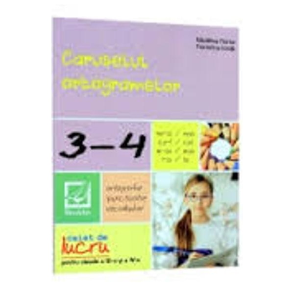 Caruselul Ortogramelor Clasa 3-4,Caiet de Lucru - Madalina Florea