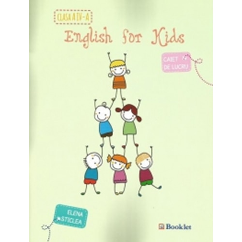 English For Kids,Clasa A 4 A,Caiet de Lucru 2015 - Elena Sticlea