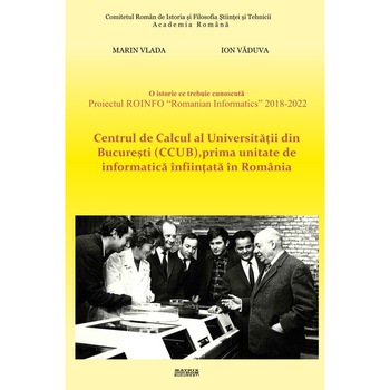 Centrul de Calcul al Universitatii din Bucuresti (CCUB), prima unitate de informatica infiintata in Romania, Marin Vlada, Ion Vaduva Centrul de Calcul al Universitatii din Bucuresti (CCUB), prima unitate de informatica infiintata in Romania, Marin Vlada, Ion Vaduva
