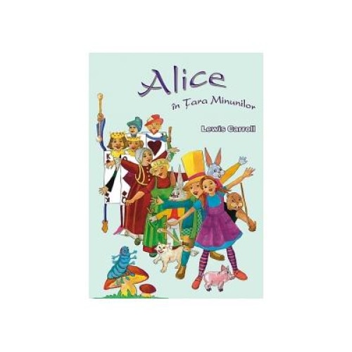 Alice in Tara Minunilor, Lewis Carroll, Marcela Penes