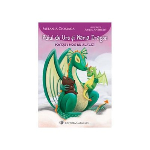 Puiul de urs si Mama Dragon. Povesti pentru suflet, Melania Ciomaga