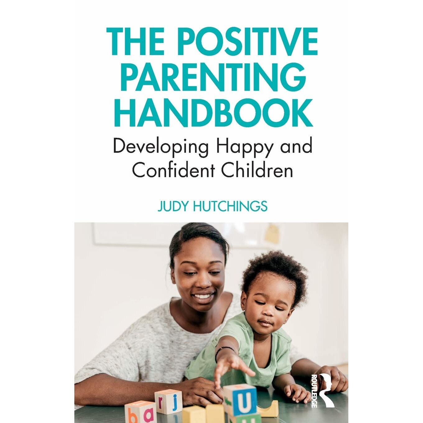 The Positive Parenting Handbook - Judy Hutchings