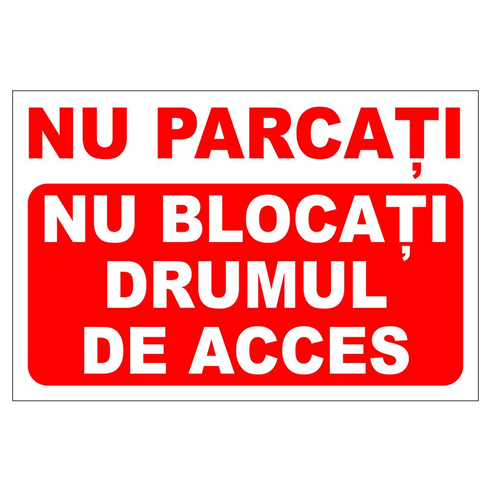 Placuta parcare, nu parcati, nu blocati drumul de acces, Sigtra, 300x400 mm, autocolant vinyl, 0.07 mm
