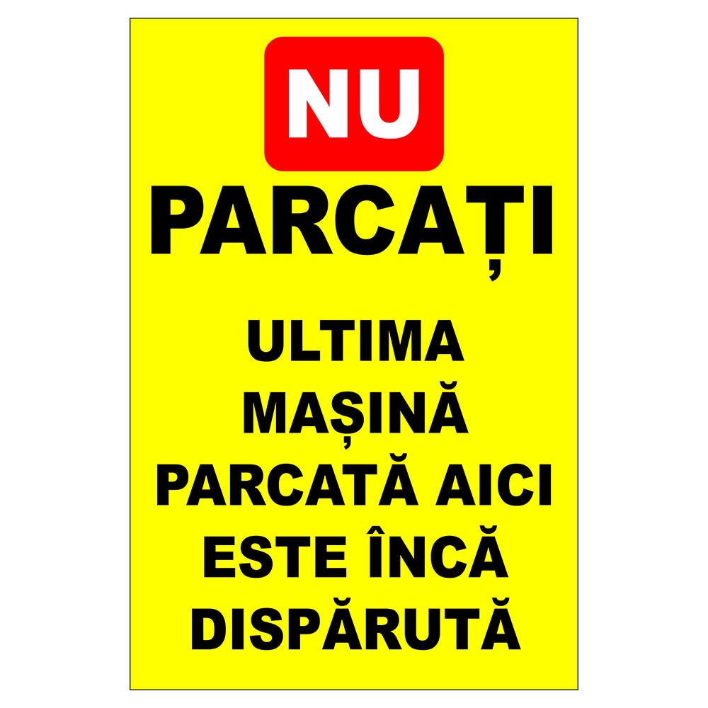 Placuta parcare, nu parcati, ultima masina parcata aici este inca disparuta, Sigtra, 200x300 mm, PVC, 3 mm