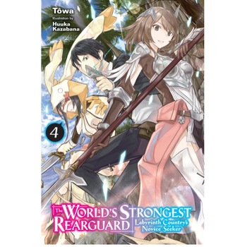 World's Strongest Rearguard: Labyrinth Country's Novice Seeker. Vol. 4 - Towa World's Strongest Rearguard: Labyrinth Country's Novice Seeker. Vol. 4 - Towa