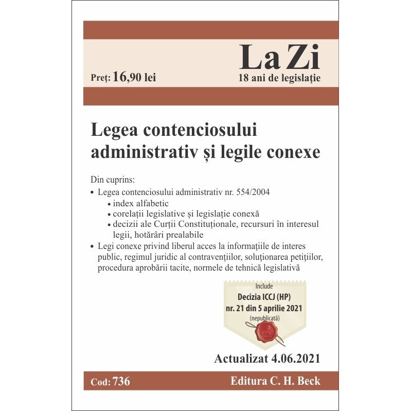 Legea contenciosului administrativ si legile conexe, cod 736, actualizat la 04.06.2021 - C.H. Beck