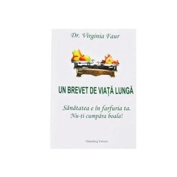 Un brevet de viata lunga, Favisan, Dr. Virginia Faur, 244 pagini Un brevet de viata lunga, Favisan, Dr. Virginia Faur, 244 pagini