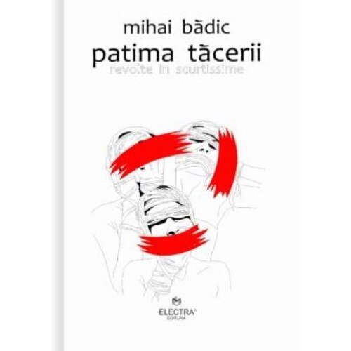 Patima tacerii: revolte in scurtissime, Mihai Badic